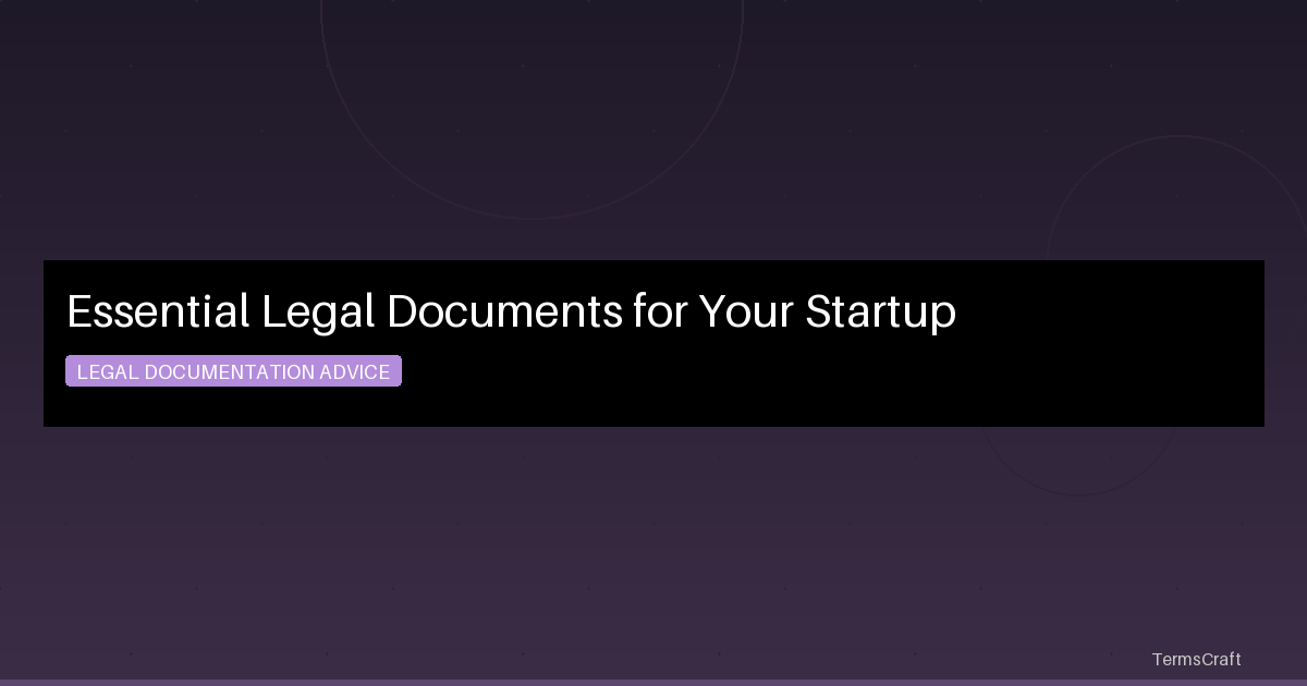 Essential Legal Documents for Your Startup